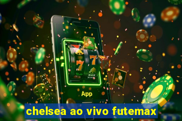 chelsea ao vivo futemax